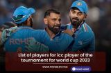List of players for icc player of the tournament for world cup 2023
