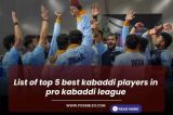 List of top 5 best kabaddi players in pro kabaddi league
