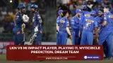 LKN vs MI Impact Player, Playing 11, My11Circle Prediction, Dream Team