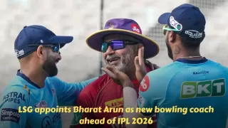 LSG appoints Bharat Arun as new bowling coach ahead of IPL 2026