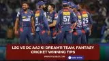 LSG vs DC Aaj ki Dream11 team, Fantasy Cricket Winning Tips