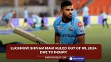 Lucknow Shivam Mavi ruled out of IPL 2024 due to injury