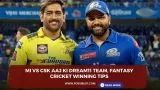 MI vs CSK Aaj ki Dream11 team, Fantasy Cricket Winning Tips