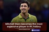 Mitchell Starc becomes the most expensive player in IPL history