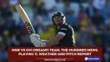 MNR vs OVI Dream11 Team, The Hundred Mens, Playing 11, Weather and Pitch Report