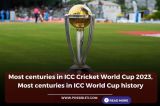 Most centuries in ICC Cricket World Cup 2023, Most centuries in WC history