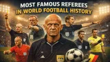 The most famous referees in the history of world football