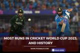 Most Runs in Cricket World Cup 2023, All Time Highest Run Scorers