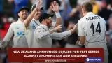 New Zealand announced squads for Test series against Afghanistan and Sri Lanka