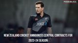 New Zealand Cricket announces central contracts for 2023-24 season