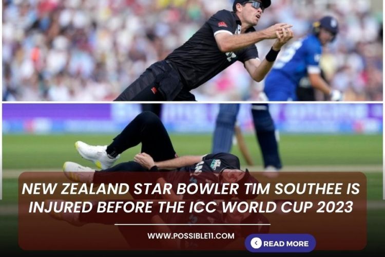 New Zealand star Bowler Tim Southee is injured before the ICC World Cup 2023