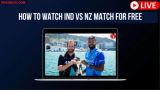 New Zealand vs India, How to watch IND vs NZ match for free