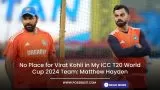 No Place for Virat Kohli in T20 World Cup 2024 Team: Matthew Hayden