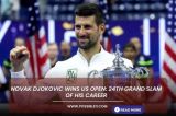 Novak Djokovic wins US Open: 24th Grand Slam of his career