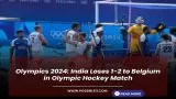 Olympics 2024: India Loses 1-2 to Belgium in Olympic Hockey Match