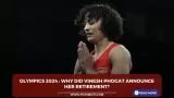 Olympics 2024 : Why did Vinesh Phogat announce her retirement?