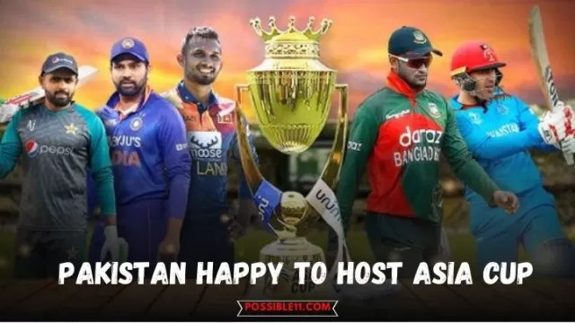 Pakistan Happy to Host Asia Cup