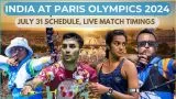 Paris Olympics 2024 : Day 5 July 31 India Full Schedule