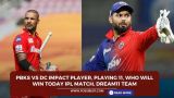 PBKS vs DC Impact Player, Playing 11, Who will win today IPL match, Dream11 Team