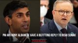 PM Anthony Albanese gave a befitting reply to Rishi Sunak