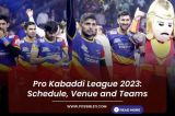 Pro Kabaddi League 2023: Schedule, Venue and Teams