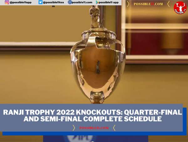 Ranji Trophy 2022 Knockouts: Quarter-Final and Semi-Final Complete Schedule