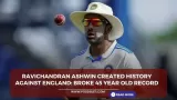 Ravichandran Ashwin created history against England: Broke 45 Year Old Record