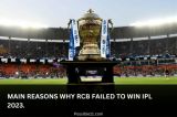 Main Reasons Why RCB Failed to Win IPL 2023.