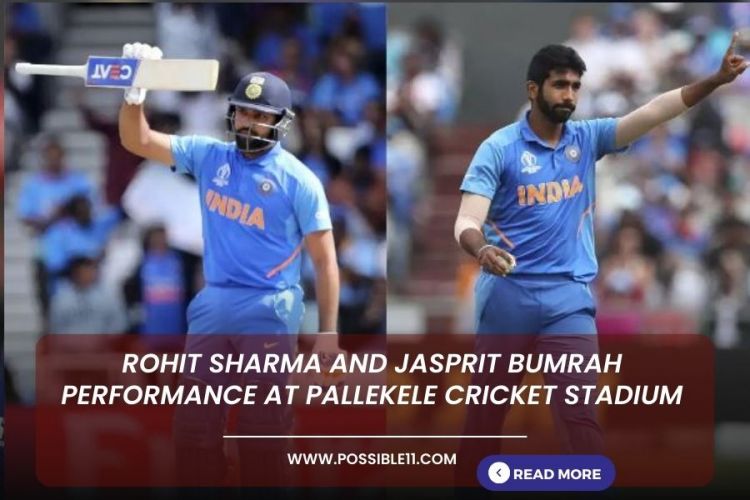 Rohit Sharma and Jasprit Bumrah performance at Pallekele Cricket Stadium