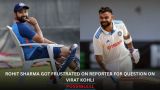 Rohit Sharma Got Frustrated on Reporter for Question on Virat Kohli