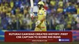Ruturaj Gaikwad created history: First CSK captain to score 500 runs