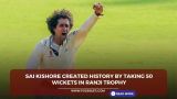 Sai Kishore created history by taking 50 wickets in Ranji Trophy