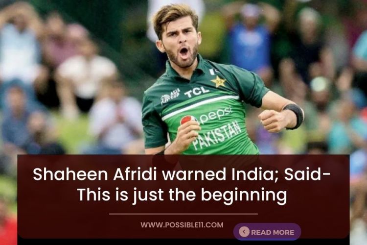 shaheen-afridi-warned-india;-said-this-is-just-the-beginning Shaheen Afridi warned India; Said- This is just the beginning
