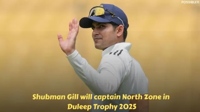 Shubman Gill will captain North Zone in Duleep Trophy 2025