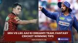 SRH vs LSG Aaj ki Dream11 team, Fantasy Cricket Winning Tips
