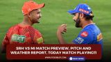SRH vs MI Match Preview, Pitch and Weather Report, Today match playing11