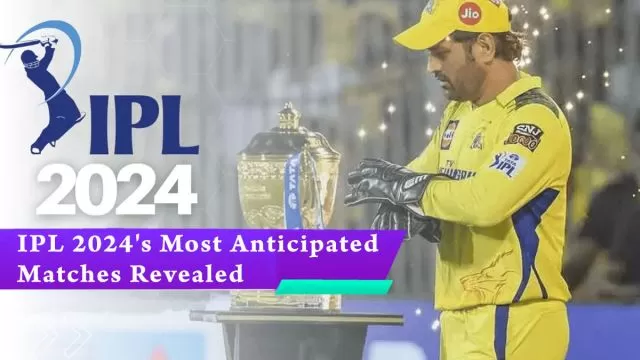 Star-Studded Showdown: IPL 2024s Most Anticipated Matches