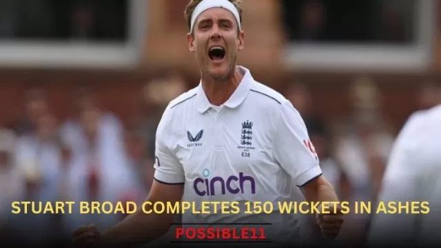 Stuart Broad completes 150 wickets in Ashes