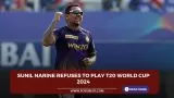 Sunil Narine refuses to play T20 World Cup 2024