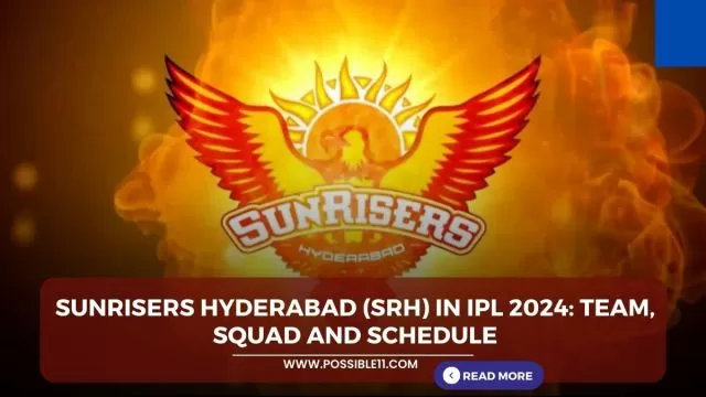 Sunrisers Hyderabad (SRH) in IPL 2024: Team,