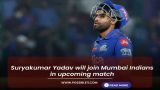 Suryakumar will join Mumbai Indians in this match