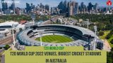 T20 World Cup 2022 Venues, Biggest Cricket Stadiums in Australia