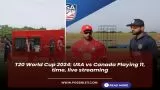 T20 World Cup 2024: USA vs Canada Playing 11, time, live streaming