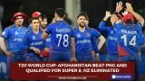 T20 World Cup: Afghanistan beat PNG and qualified for Super 8, NZ eliminated