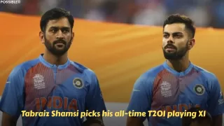 Tabraiz Shamsi picks his all-time T20I playing XI