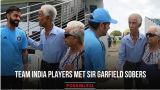 Team India players met Sir Garfield Sobers