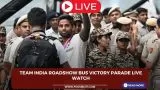 Team India Roadshow Bus Victory Parade Live Watch