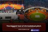 The biggest test of Ahmedabad pitch