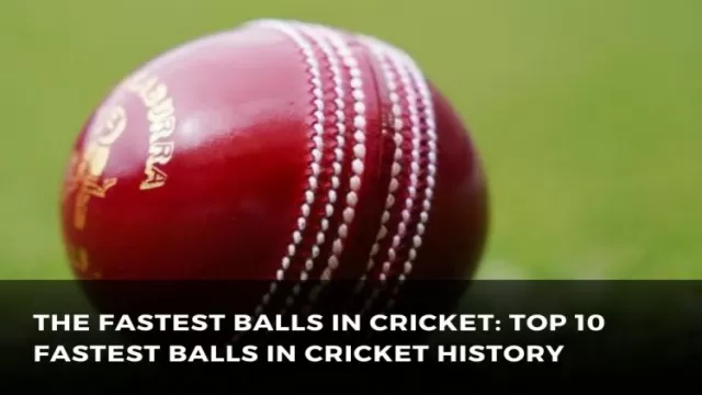 The Fastest Balls in Cricket: Top 10
