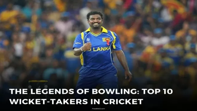 The Legends of Bowling: Top 10 Wicket-Takers